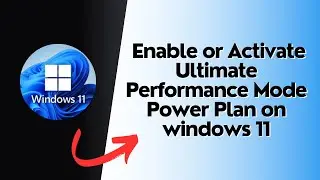 How to Enable or Activate  Ultimate Performance Mode Power Plan on windows 11