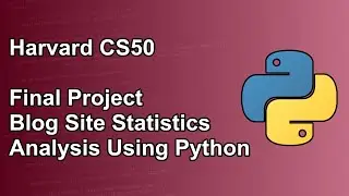 Harvard CS50 Final Project | Blog Site Statistics Analysis Using Python