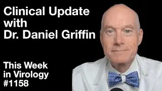TWiV 1158: Clinical update with Dr. Daniel Griffin
