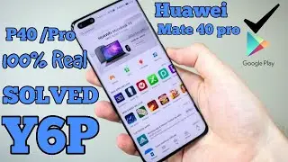 Install Play Store In Huawei P40/P40 Pro Mate 40 Pro Lite Y6p And All Huawei New Models Supported