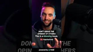 Dont't SERVE the opinion of others 