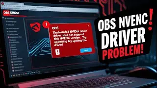 The installed Nvidia driver does not support this nvenc version try updating the driver। OBS Problem