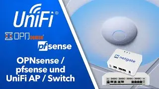 UniFi WiFi und Switches mit OPNsense / pfSense Firewall - So einfach geht’s!