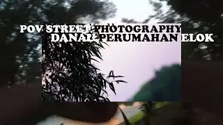 POV DANAU ELOK | STREET PHOTOGRAPHY| DANAU ELOK | JENDELA NYATA