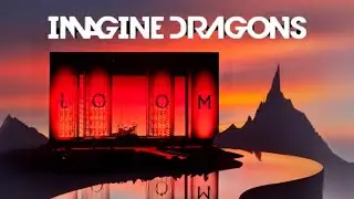 Imagine Dragons - LOOM World Tour
