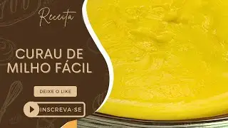 COMO FAZER CURAU DE MILHO