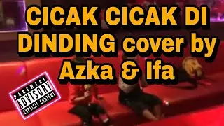 CICAK CICAK DI DINDING cover by.Azka & Ifa