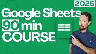 Learn Google Sheets Fundamentals in Just 90 Minutes [2025 COURSE]