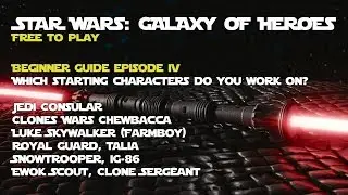 Star Wars Galaxy of Heroes Beginner Guide: Which Starting Characters Do You Level?