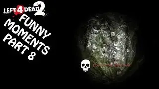 Left 4 Dead 2- Funny Moments Part 8