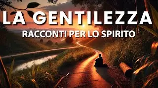 Racconti per lo Spirito, la Gentilezza, Spiritualità, Crescita Interiore