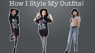 How I style my outfits!