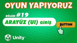 Unity Dersleri - İlk Oyunumuz: Arayüz (UI) Giriş