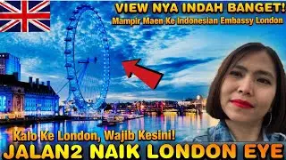 JALAN JALAN NAIK LONDON EYE DAN MAMPIR KE INDONESIAN EMBASSY#london