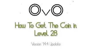 OvO Level 28: How to Get The Coin (Version 1.4.4)