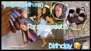 PREPARE WITH ME FOR MY SWEET 16 BIRTHDAY || HAIR, NAILS, and etc ll