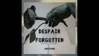 JUST!JOSH | Despair Forgotten | OFFICIAL AUDIO
