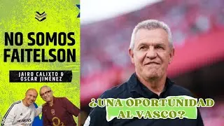 #NosomosFaitelson : ¿UNA OPORTUNIDAD AL VASCO? - #DéjenseAhí #EsNeta?