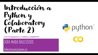 Introducción a Python y Colaboratory  (Parte 2)