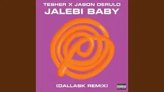 Jalebi Baby (DallasK Remix)