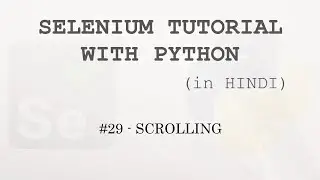 Selenium tutorial with Python Hindi #29 - Scrolling