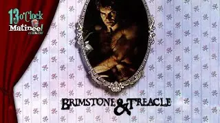 Matinee LIVE: Brimstone and Treacle (1982)