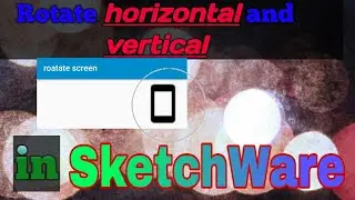 Rotate screen with button press SketchWare