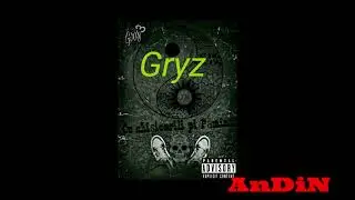 (AnDiN) GRYZ - Cu chisioarili pi pamint
