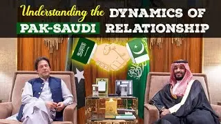 Dynamics of Pak-Saudi Relations | Pak Affairs for CSS, PMS | Waqas Iqbal CSS | Study River