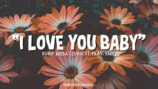 I Love You, Baby | Surf Mesa i love you baby and if it's quite alright i need you baby 🎵