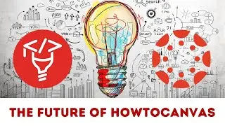 The future of this channel - HowToCanvas