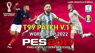 t99 Patch PES 2017 v.11 - Latin America Edition