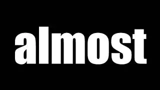 almost