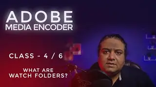 What Are Watch Folders in Adobe Media Encoder? 4/6