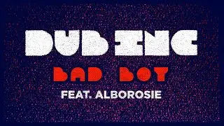 DUB INC - Bad boy feat Alborosie (Lyrics Video Official) - Album 