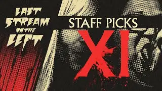 STAFF PICKS 11 // Last Stream on The Left // November 19th, 2024