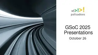 GSoC 2025 Presentations - October 16, 2025