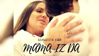 SCHWESTA EWA - MAMA IZ DA (Official Video)