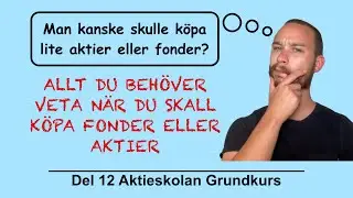 SÅ KÖPER MAN AKTIER OCH FONDER (Del12 Aktieskolan Grundkurs)