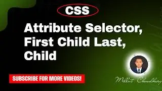 css attribute selector, first child last child, css tutorial, html css, css full course