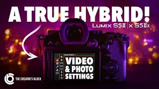 The BEST HYBRID Settings for Lumix S5ii & S5iiX // A TRUE Hybrid Camera Setup