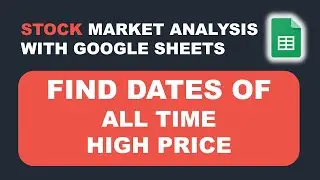 Stock Analysis | How to Get Dates of all Time High Price automatically - NSE | Google Sheets