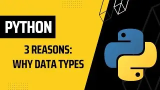 3 Reasons Why Are Data Types So Important in Python | Python Tutorial for Beginners