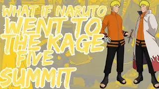 What If Naruto Went To The 5 Kage Summit?