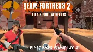 NEW PORT: TF2 1.0.1.8 Port with Bots | First Ever Gameplay #1 | Alternate TF2 Android Port
