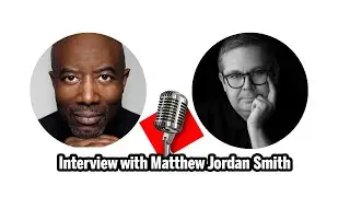 Interview with Matthew Jordan Smith!