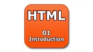 HTML Tutorial - 01 - Introduction to HTML