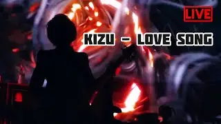 KIZU — Love Song (live)