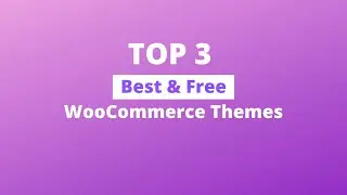 Top 3 Best & Free WooCommerce Themes | PHPDocs | Tutorial