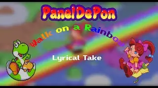 Panel de Pon - Walk on a Rainbow (Lyrical Take)